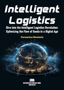 Intelligent Logistics - Dive into the Intelligent Logistics Revolution: Optimizing the Flow of Goods in a Digital Age